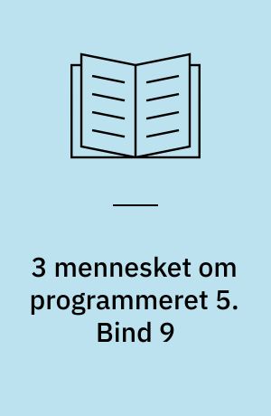 3 mennesket om programmeret 5. Bind 9