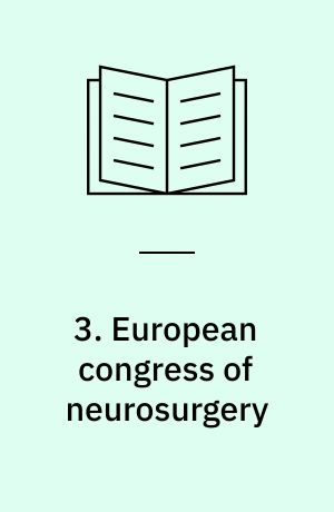3. European congress of neurosurgery : organized by the Belgian, Netherlands and Portuguese-Spanish Societies of neurosurgery, Madrid, Spain, April 23-26, 1967 : abstracts of papers presented : with a suppl. containing Abstracts of papers presented at the 3. international symposium on stereoencephalotomy, (organized by the International society for research in stereoencephalotomy, Philad. Madrid, Spain, April 22, 1967)