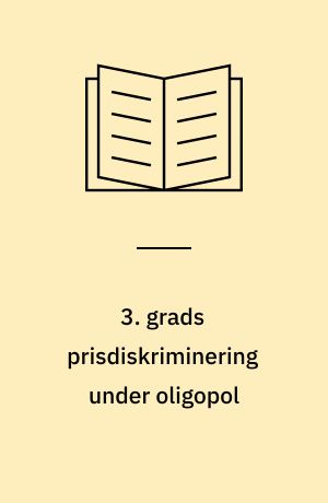 3. grads prisdiskriminering under oligopol : BA-opgave