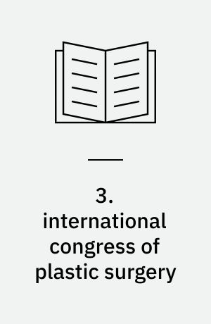 3. international congress of plastic surgery : Washington D.C. Oct. 13-18, 1963 : hosts: American Society of Plastic and Reconstructive Surgeons, American Association of Plastic Surgeons : abstracts of papers
