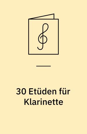 30 Etüden für Klarinette : "die Technik der Zunge betreffend"