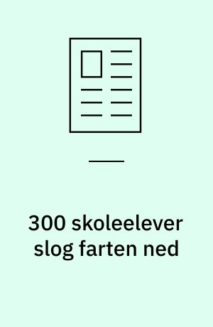 300 skoleelever slog farten ned