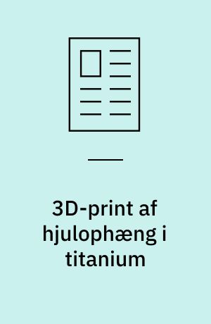 3D-print af hjulophæng i titanium