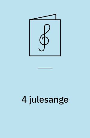 4 julesange : for lige stemmer med orgel/klaver