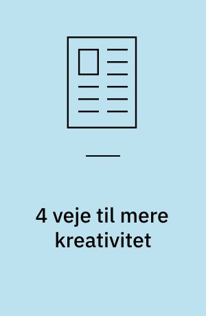 4 veje til mere kreativitet