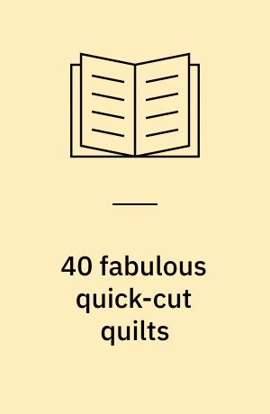 40 fabulous quick-cut quilts