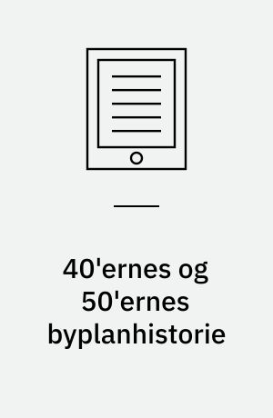 40'ernes og 50'ernes byplanhistorie : seminar, juni 1987