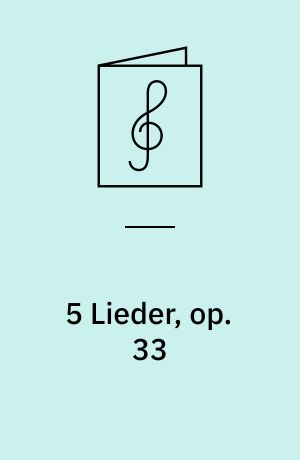 5 Lieder, op. 33