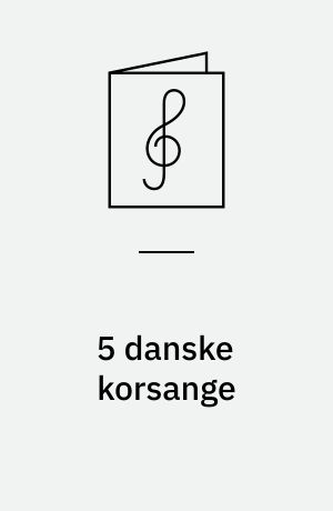 5 danske korsange : for blandet kor