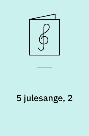 5 julesange, 2 : for lige stemmer med orgel/klaver