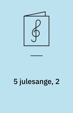 5 julesange, 2 : for lige stemmer med orgel/klaver
