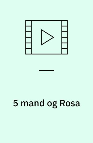 5 mand og Rosa: Smukke-Arne og Rosa: Een pige og 39 sømænd