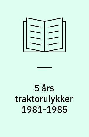 5 års traktorulykker 1981-1985