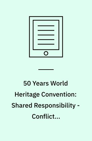 50 Years World Heritage Convention: Shared Responsibility - Conflict & Reconciliation