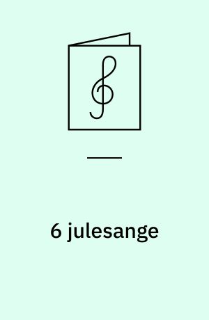 6 julesange : for lige stemmer med orgel/klaver