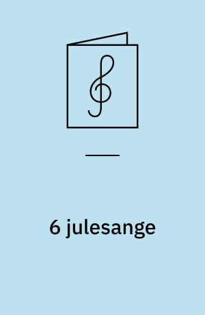 6 julesange : for lige stemmer med orgel/klaver