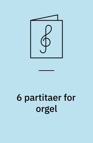 6 partitaer for orgel : Six partitas for organ