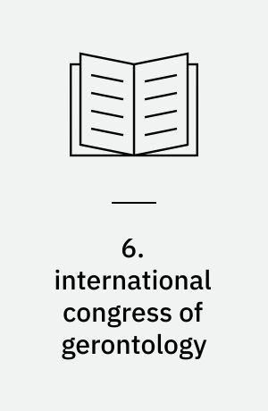 6. international congress of gerontology : (of the international association of gerontology) : Copenhagen, Denmark Aug. 11 - 16, 1963 : abstracts of papers