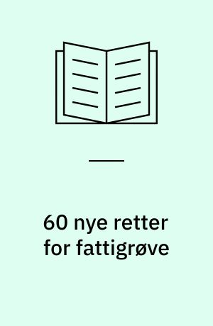 60 nye retter for fattigrøve