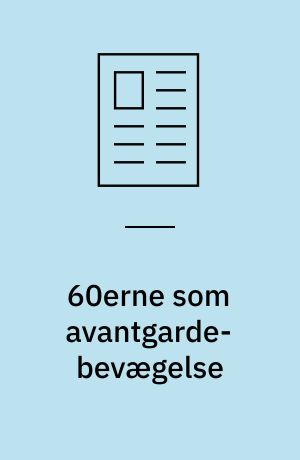 60erne som avantgarde-bevægelse : oplæg ved Dansklærerforeningens årsmøde i Svendborg