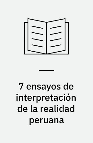 7 ensayos de interpretación de la realidad peruana