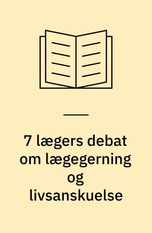 7 lægers debat om lægegerning og livsanskuelse