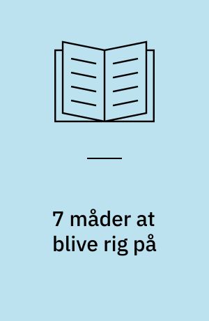 7 måder at blive rig på