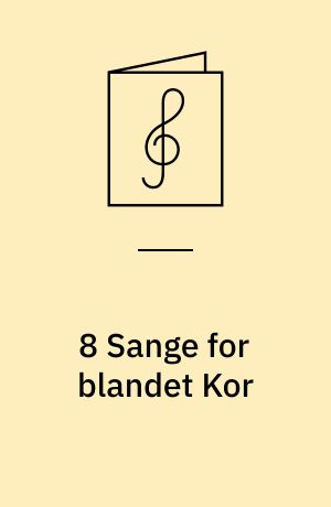 8 Sange for blandet Kor