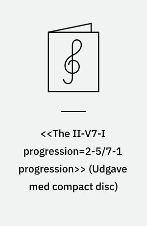 <<The II-V7-I progression=2-5/7-1 progression>>