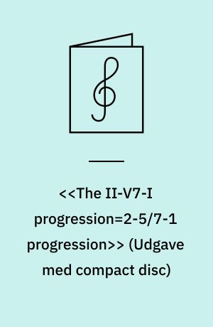 <<The II-V7-I progression=2-5/7-1 progression>>