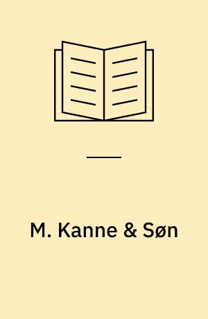 M. Kanne & Søn : 1899-1922