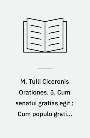 M. Tulli Ciceronis Orationes. 5, Cum senatui gratias egit ; Cum populo gratias egit ; De domo sua ; De haruspicum responso ; Pro Sestio ; In Vatinium ; De provinciis consularibus ; Pro Balbo