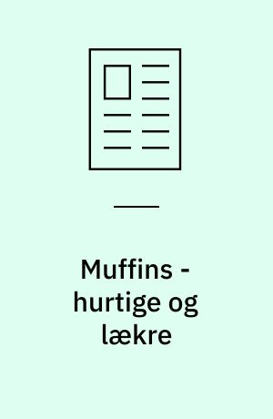 Muffins - hurtige og lækre