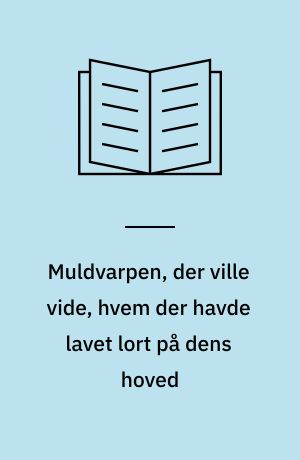 Muldvarpen, der ville vide, hvem der havde lavet lort på dens hoved