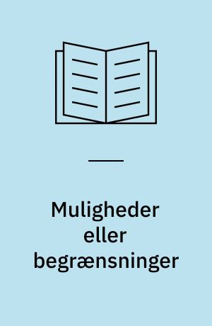 Muligheder eller begrænsninger : sygeplejens vilkår i en omstruktureringsproces
