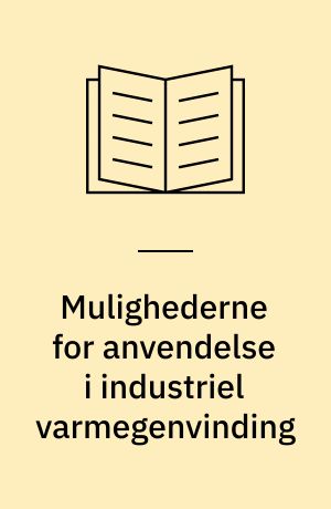 Mulighederne for anvendelse i industriel varmegenvinding