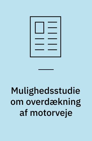 Mulighedsstudie om overdækning af motorveje