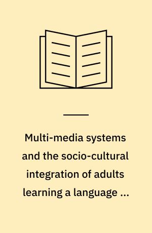 Multi-media systems and the socio-cultural integration of adults learning a language in the country or region where it is spoken : report on workshop 9 : L'Espluga de Francolí - Catalonia, Spain, 22-27 September 1985 : comp. and ed. by John McDowell
