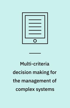 Multi-criteria decision making for the management of complex systems