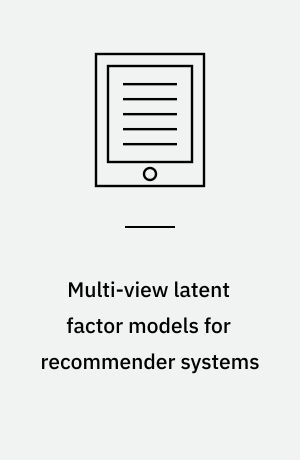 Multi-view latent factor models for recommender systems : dissertation submitted 2019