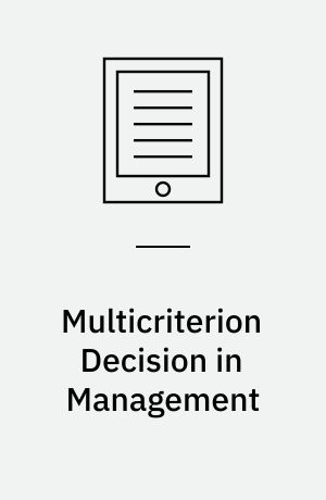 Multicriterion Decision in Management : Principles and Practice