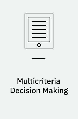 Multicriteria Decision Making : Advances in MCDM Models, Algorithms, Theory, and Applications