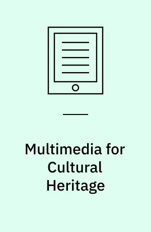 Multimedia for Cultural Heritage : First International Workshop, MM4CH 2011, Modena, Italy, May 3, 2011, Revised Selected Papers