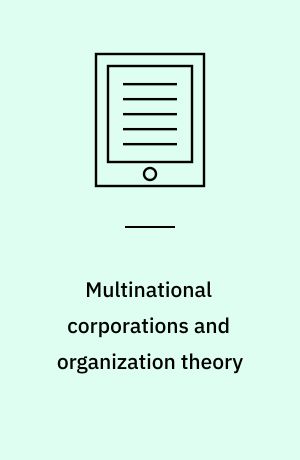 Multinational corporations and organization theory : post millennium perspectives