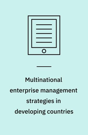Multinational enterprise management strategies in developing countries