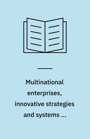 Multinational enterprises, innovative strategies and systems of innovation