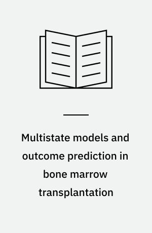 Multistate models and outcome prediction in bone marrow transplantation