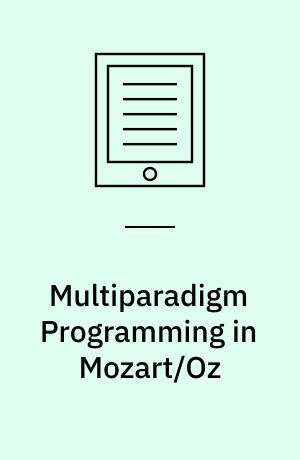 Multiparadigm Programming in Mozart/Oz : Second International Conference, MOZ 2004, Charleroi, Belgium, October 7-8, 2004, Revised Selected Papers