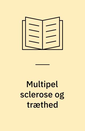 Multipel sclerose og træthed : en bog om hvordan man lever med sclerosetræthed