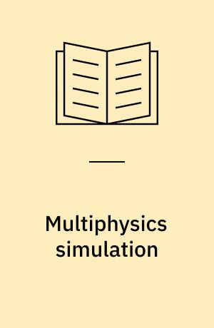 Multiphysics simulation : electromechanical system applications and optimization